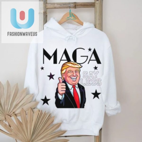 Funny Maga 2024 Donald Trump Shirt Say Less Laugh More fashionwaveus 1