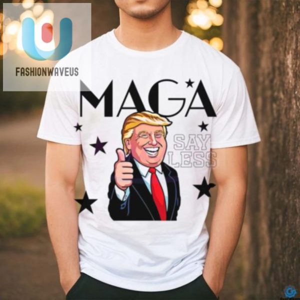 Funny Maga 2024 Donald Trump Shirt Say Less Laugh More fashionwaveus 1 2