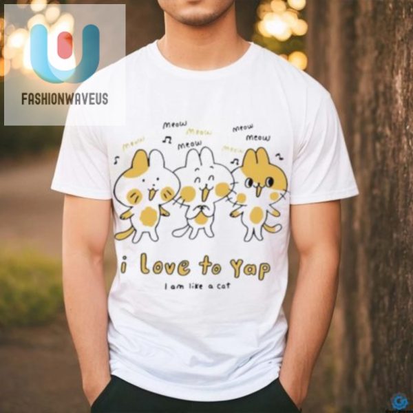 Funny I Love To Yap Like A Cat Shirt Stand Out Laugh fashionwaveus 1 2