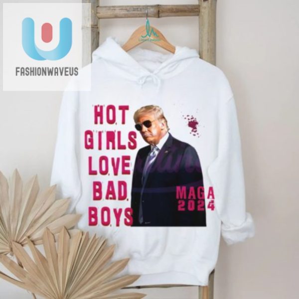Hot Girls Bad Boys Trump 2024 Shirt Funny Unique fashionwaveus 1