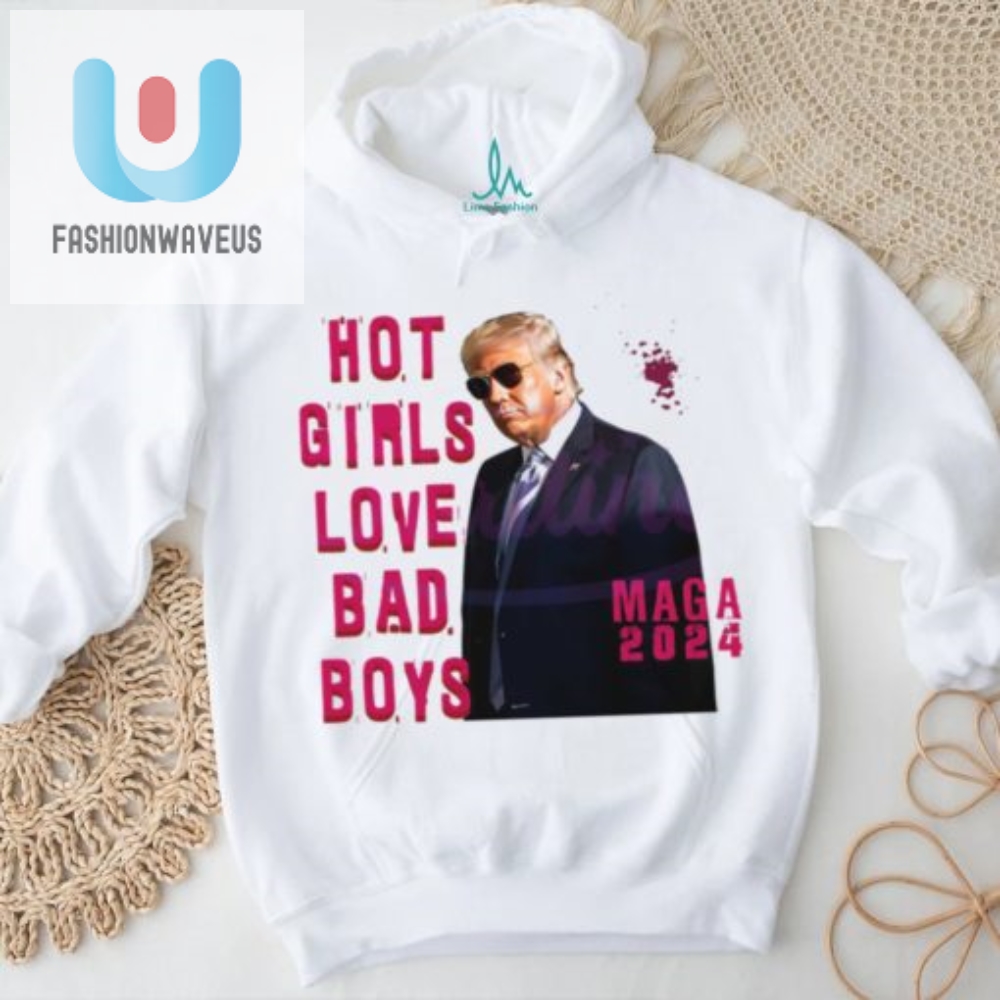 Hot Girls  Bad Boys Trump 2024 Shirt  Funny  Unique