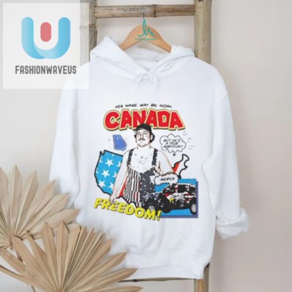 Noah Canada Freedom Shirt Witty Unique Patriotic Fun fashionwaveus 1