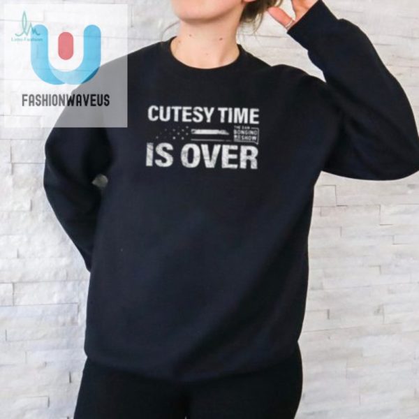 Cutesy Time Is Over Shirt Humor Meets Unique Style fashionwaveus 1