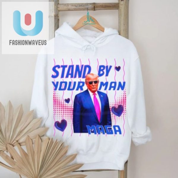 Hilarious Trump 2024 Shirt Stand By Your Man Maga fashionwaveus 1