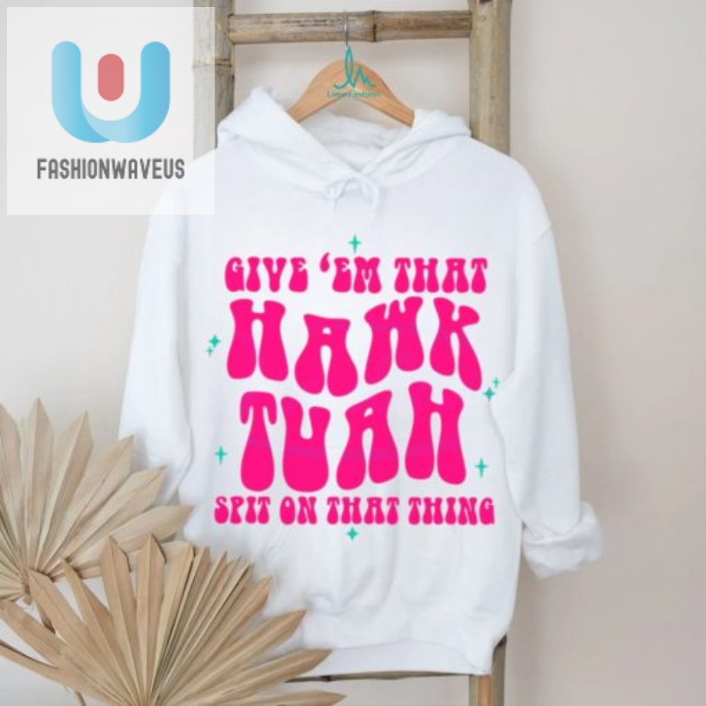 Funny Hawk Tuah Spit Shirt Unique Hilarious Gift Idea fashionwaveus 1