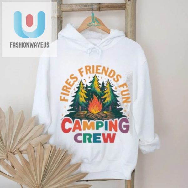 Funny Fires Friends Camp Shirt Perfect Crew Tee fashionwaveus 1