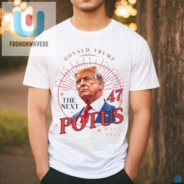 Funny Trump 2024 Shirt Next 47 Potus Maga Tee fashionwaveus 1 2