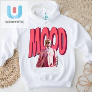 Unique Donald Trump Mood Shirt Hilarious Moments Apparel fashionwaveus 1 1