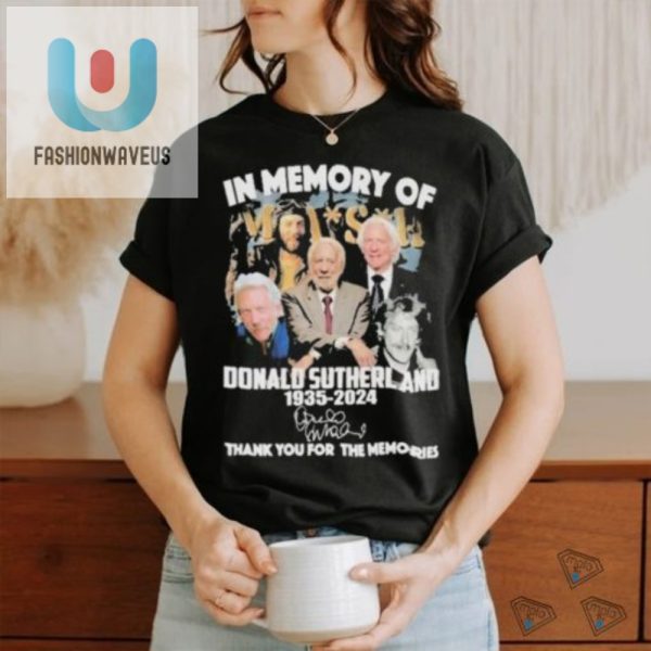 Funny Tribute Tshirt Donald Sutherland Mash Memories fashionwaveus 1 3