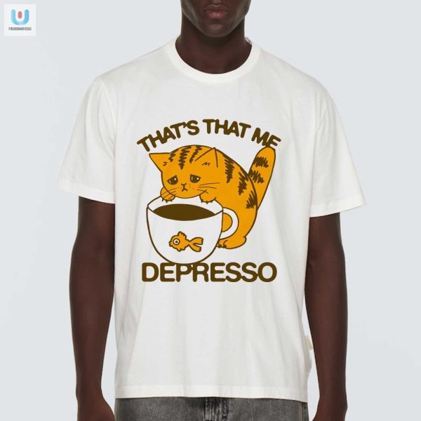 Hilarious Thats That Me Depresso Shirt Get Unique Laughs fashionwaveus 1
