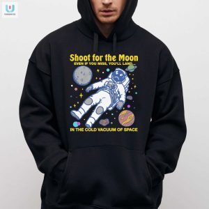 Shoot For The Moon Funny Space Shirt Hilarious Unique Tee fashionwaveus 1 2