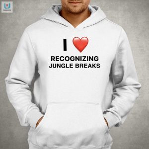 Hilarious I Love Jungle Breaks Shirt Stand Out In Style fashionwaveus 1 2