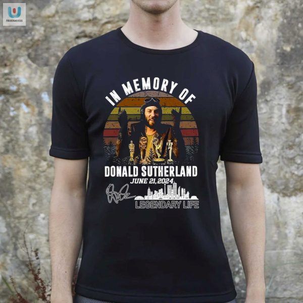 Legendary Life Donald Sutherland Memorial Tee 2024 Lol fashionwaveus 1