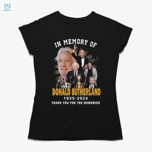 Funny In Memory Of Donald Sutherland Tshirt Unique Tribute fashionwaveus 1 1