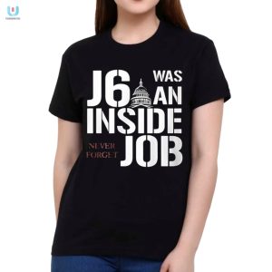 Funny J6 Inside Job Shirt Never Forget In Style fashionwaveus 1 1