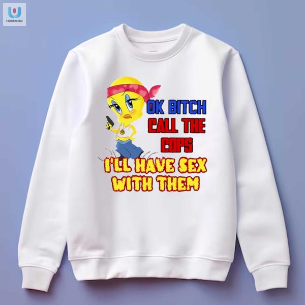 Funny Unique Ok Bitch Call The Cops Tshirt Hilarious Gift fashionwaveus 1 3