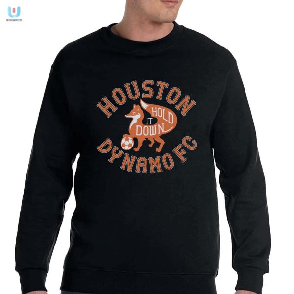 Lolworthy Houston Dynamo Fc Hold It Down Shirt fashionwaveus 1 3