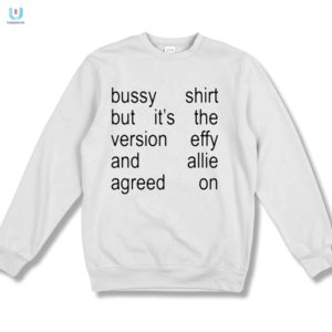 Funny Unique Bussy Shirt Effy Allie Approved fashionwaveus 1 3