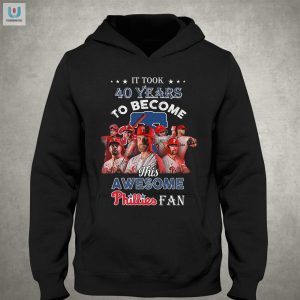 40 Years To Perfect This Awesome Phillies Fan Tee Funny Gift fashionwaveus 1 2