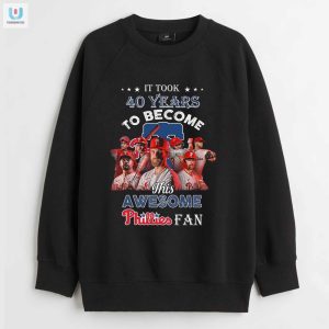 40 Years To Perfect This Awesome Phillies Fan Tee Funny Gift fashionwaveus 1 3