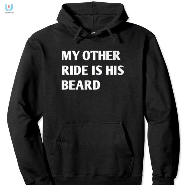 Hilarious My Other Ride Is His Beard Unique Shirt fashionwaveus 1 2