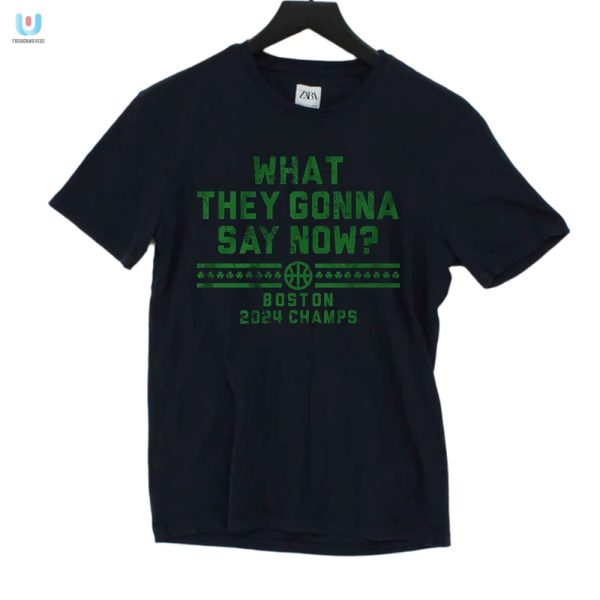 Boston Champs Shirt What They Gonna Say Now Get Yours fashionwaveus 1