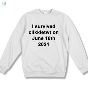 Funny I Survived Clikkietwt 61824 Shirt Unique Hilarious fashionwaveus 1 3