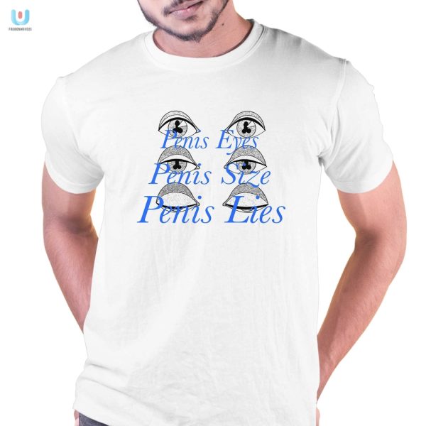 Funny Penis Eyes Size Lies Graphic Tee Shirt fashionwaveus 1