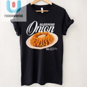 Get Laughs Hilarious Unique Blooming Onion Shirt fashionwaveus 1 1