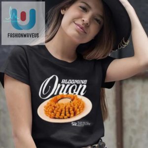 Get Laughs Hilarious Unique Blooming Onion Shirt fashionwaveus 1 2
