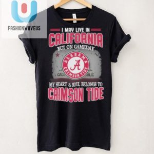 California By Address Alabama By Heart Funny Crimson Tide Shirt fashionwaveus 1 1