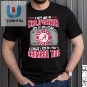 California By Address Alabama By Heart Funny Crimson Tide Shirt fashionwaveus 1 3