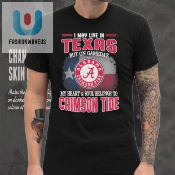 Texas Living Alabama Loving Funny Game Day Crimson Tide Shirt fashionwaveus 1