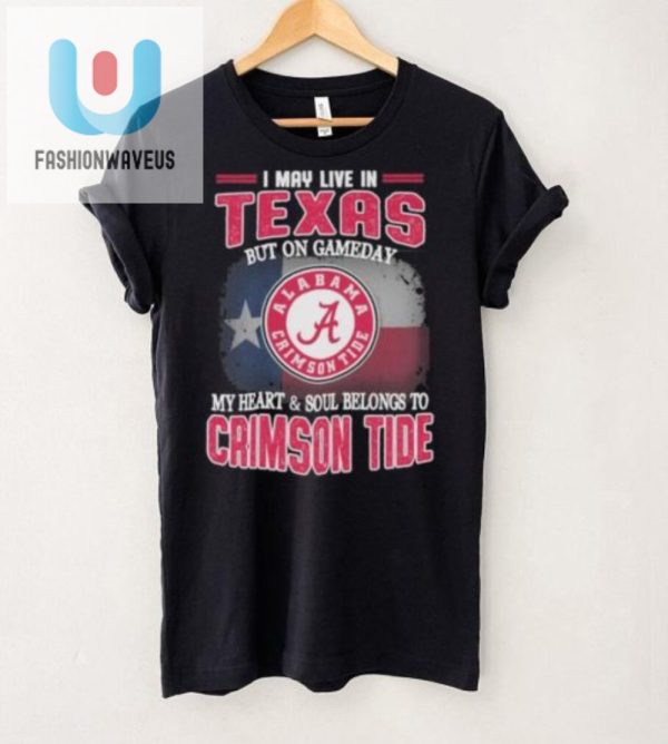 Texas Living Alabama Loving Funny Game Day Crimson Tide Shirt fashionwaveus 1 1