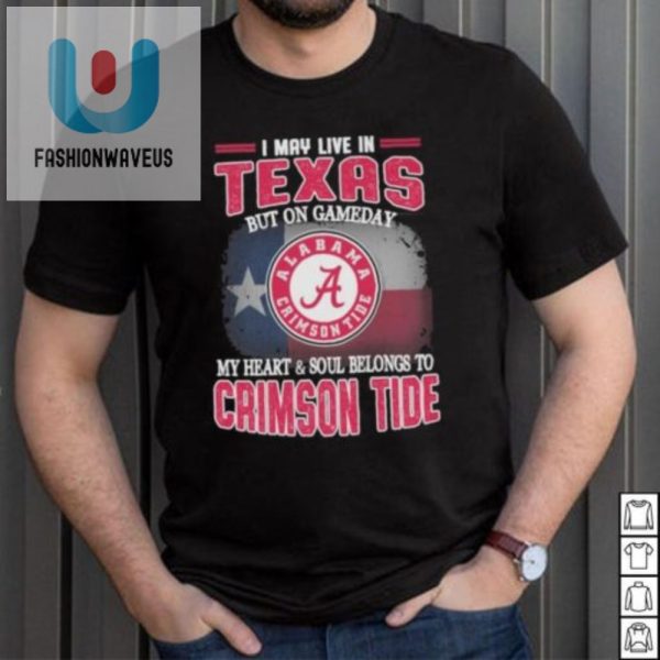Texas Living Alabama Loving Funny Game Day Crimson Tide Shirt fashionwaveus 1 3