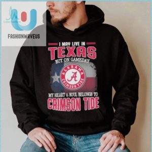 Texas Living Alabama Loving Funny Game Day Crimson Tide Shirt fashionwaveus 1 4