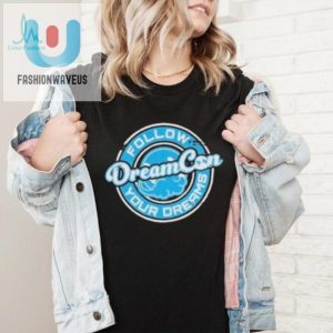 Get Your Follow Your Dream Dream Con Shirt Limited Edition fashionwaveus 1 5