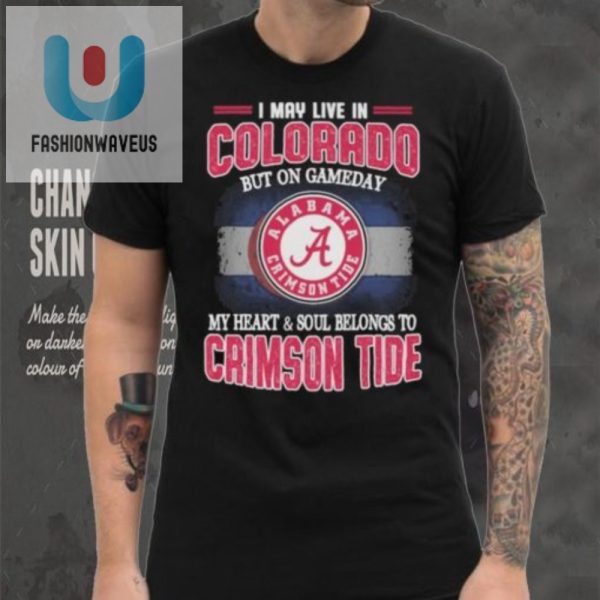 Colorado By Address Alabama By Heart Funny Crimson Tide Tee fashionwaveus 1