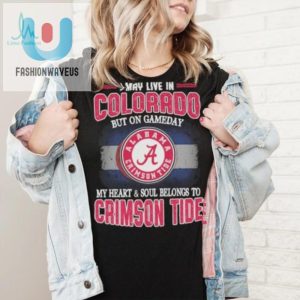 Colorado By Address Alabama By Heart Funny Crimson Tide Tee fashionwaveus 1 5