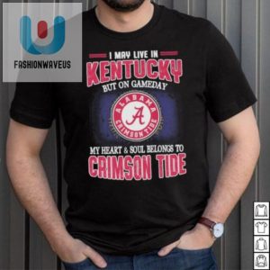 Kentucky By Address Alabama By Heart Funny Gameday Shirt fashionwaveus 1 3