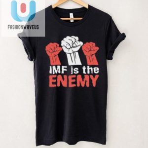 Imf Is The Enemy Shirt Hilarious Limited Edition Tee fashionwaveus 1 1