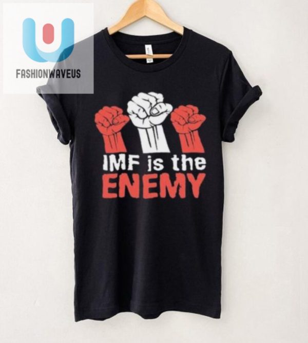 Imf Is The Enemy Shirt Hilarious Limited Edition Tee fashionwaveus 1 1