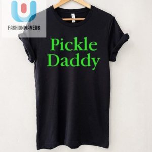 Get Chopped Pickle Daddy Shirt Veggie Humor Unleashed fashionwaveus 1 1