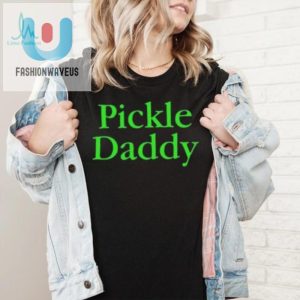 Get Chopped Pickle Daddy Shirt Veggie Humor Unleashed fashionwaveus 1 5
