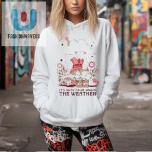 Humorous Lanylevendula Under The Weather Tshirt Unique fashionwaveus 1 2