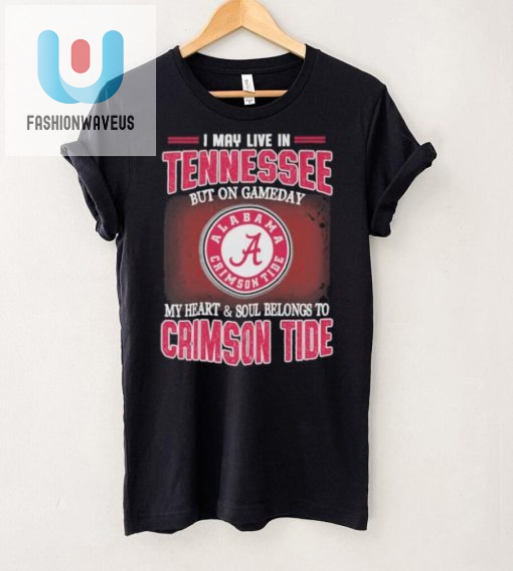 Tennessee Born Alabama Crimson Tide Fan  Gameday Shirt Fun