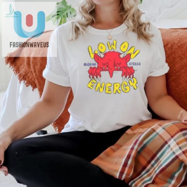 Comically Stressed Low Energy High Stress Funny Tee fashionwaveus 1