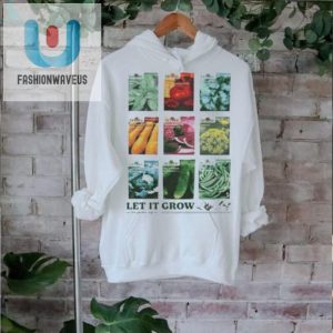 Get Your Laugh Let It Grow Garden Rage Shirt Official Fun fashionwaveus 1 1