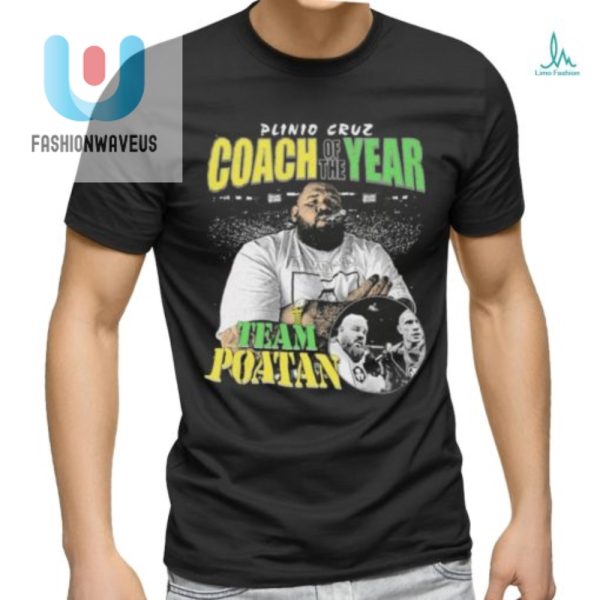 Score Big Laughs With Plinio Cruz Coach Shirt Team Poatan fashionwaveus 1