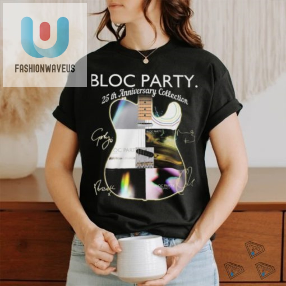 Get A Bloc Party 25Th Tee  Look Sharp  Celebrate Laughs
